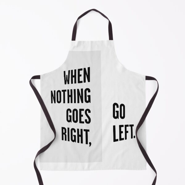 Item preview, WHEN NOTHING GOES RIGHT, GO LEFT black / Cool and Funny quotes designed and sold by DRK7DSGN.