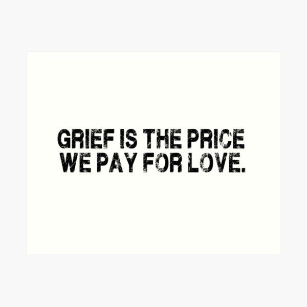 Item preview,  grief is the price we pay for love designed and sold by designreb.