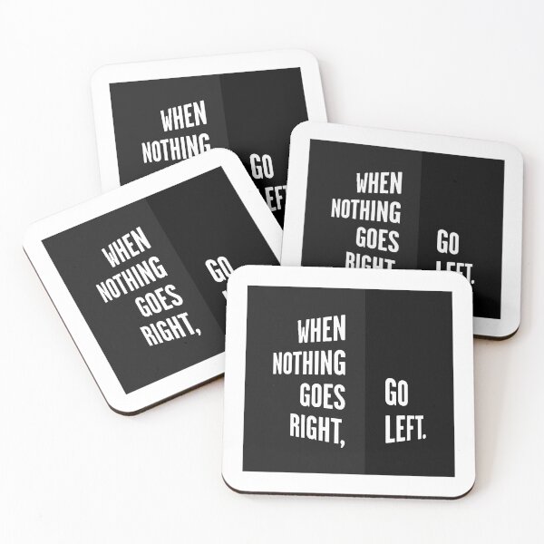 Item preview, WHEN NOTHING GOES RIGHT, GO LEFT black box / Cool and Funny quotes designed and sold by DRK7DSGN.