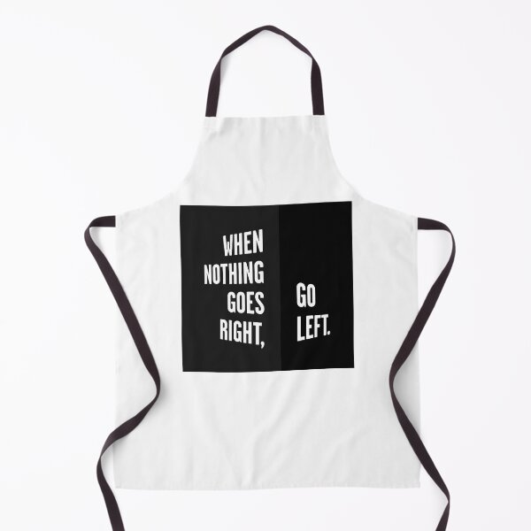 Item preview, WHEN NOTHING GOES RIGHT, GO LEFT black box / Cool and Funny quotes designed and sold by DRK7DSGN.