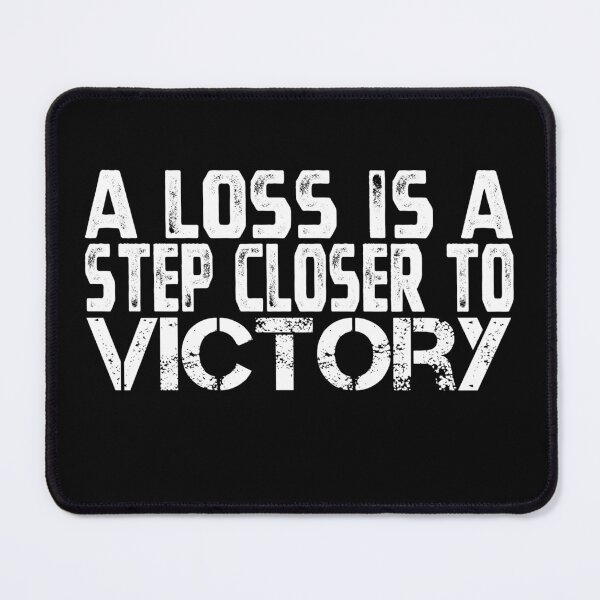 Item preview, A loss is a step closer to victory , cute quote designed and sold by Thecitiesstore.
