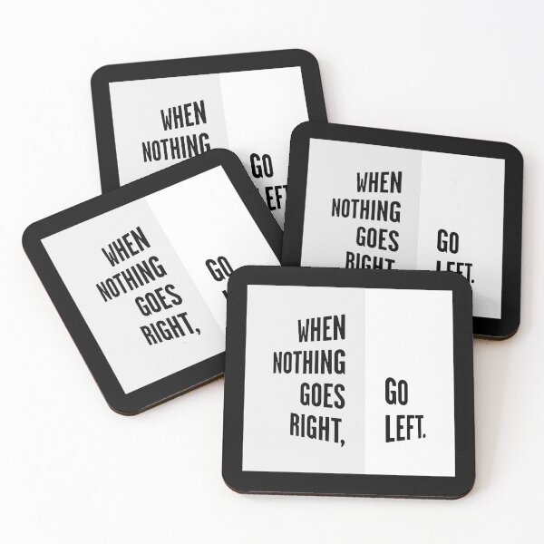 Item preview, WHEN NOTHING GOES RIGHT, GO LEFT white box / Cool and Funny quotes designed and sold by DRK7DSGN.