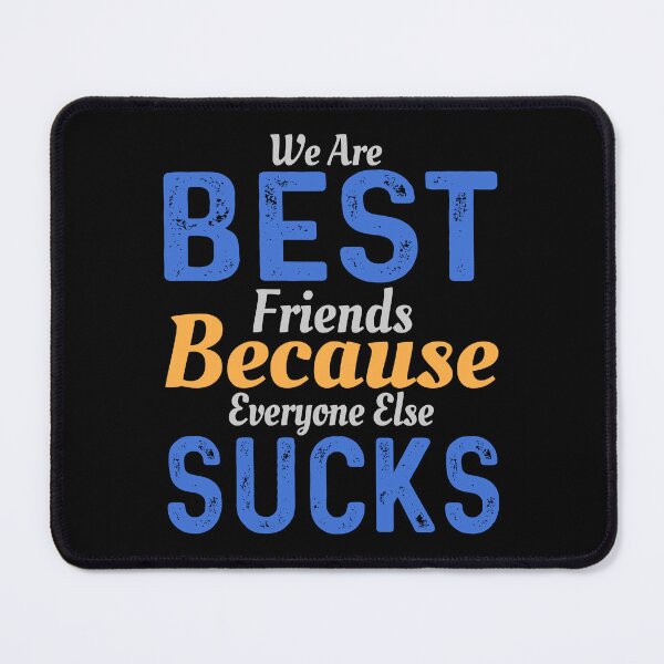 Item preview, We are best friends because everyone else sucks designed and sold by Lezbo1986.