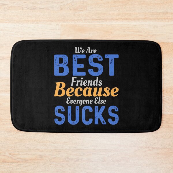 Item preview, We are best friends because everyone else sucks designed and sold by Lezbo1986.