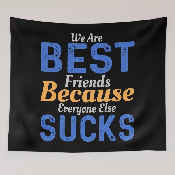 Item preview, We are best friends because everyone else sucks designed and sold by Lezbo1986.