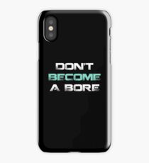 DON'T BECOME A BORE iPhone Case