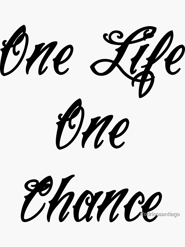 One Life One Chance