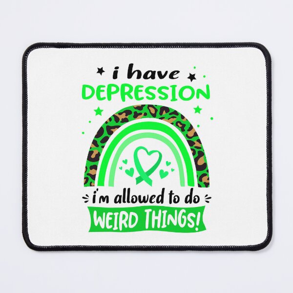Item preview, Depression Awareness - I have Depression i am allowed to do Weird Things! designed and sold by KirstybShop.