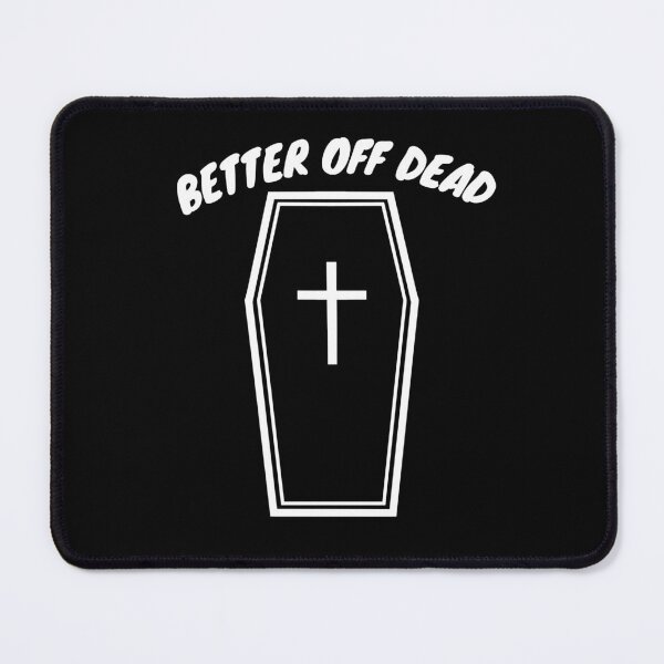 Item preview, Better Off Dead - Black & White designed and sold by TheeForestFox Shop.