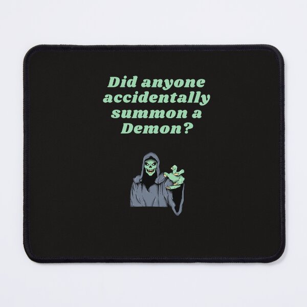 Item preview, Did anyone summon a Demon? designed and sold by FloridaKeys1984.