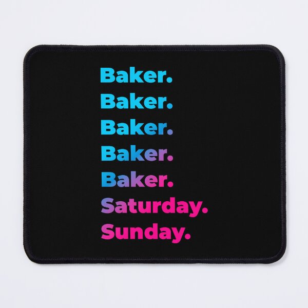 Item preview, Baker. Saturday. Sunday. designed and sold by SVPOD.