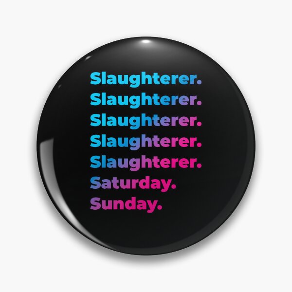 Item preview, Slaughterer. Saturday. Sunday. designed and sold by SVPOD.