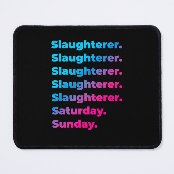 Item preview, Slaughterer. Saturday. Sunday. designed and sold by SVPOD.