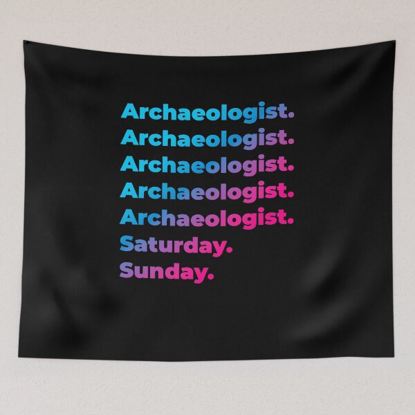 Item preview, Archaeologist. Saturday. Sunday. designed and sold by SVPOD.