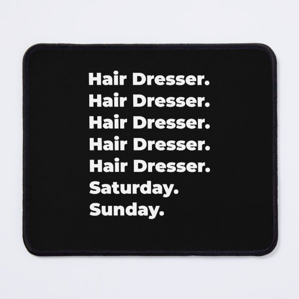 Item preview, Hair Dresser saturday and sunday designed and sold by SVPOD.