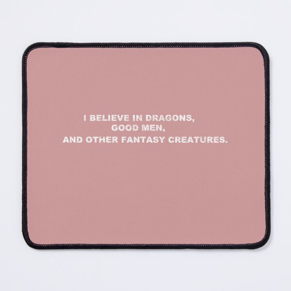 Item preview, I believe in dragons, good men and other fantasy creatures. designed and sold by Lyngianni.