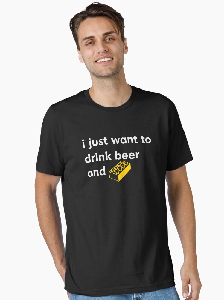 Thumbnail 1 of 7, Essential T-Shirt, I Just Want to Drink Beer and [BRICK]! designed and sold by futuristicvlad.