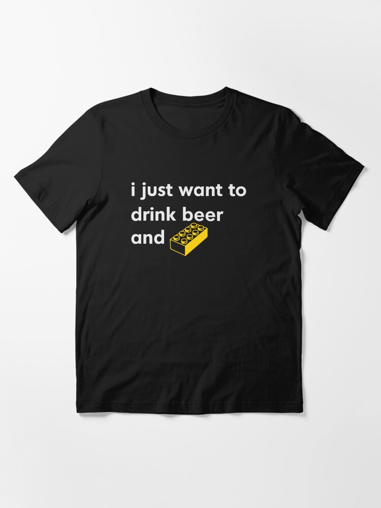 Thumbnail 3 of 7, Essential T-Shirt, I Just Want to Drink Beer and [BRICK]! designed and sold by futuristicvlad.