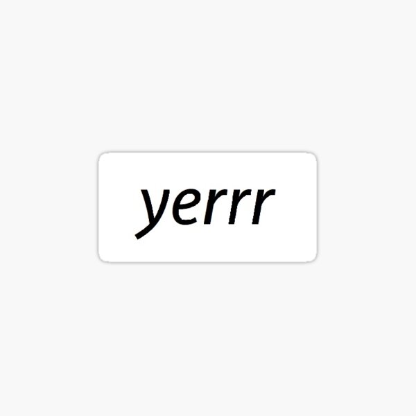 Item preview, yerrr designed and sold by JakeG21.
