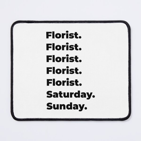 Item preview, Florist funny workweek designed and sold by SVPOD.