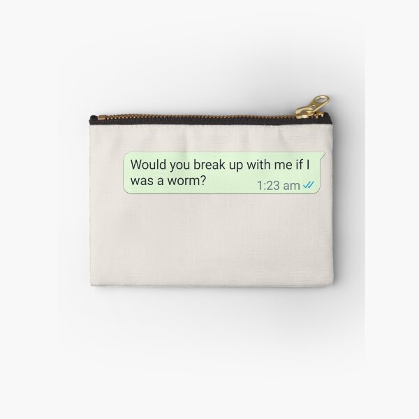 Item preview, Would you break up with me if I was a worm designed and sold by RuggedRoo.