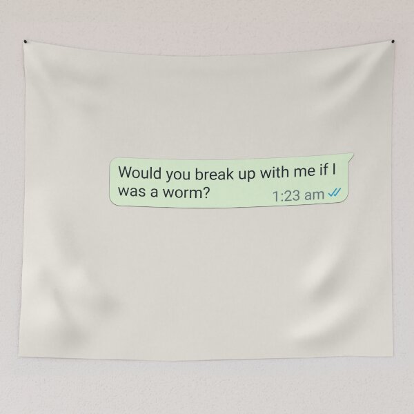 Item preview, Would you break up with me if I was a worm designed and sold by RuggedRoo.