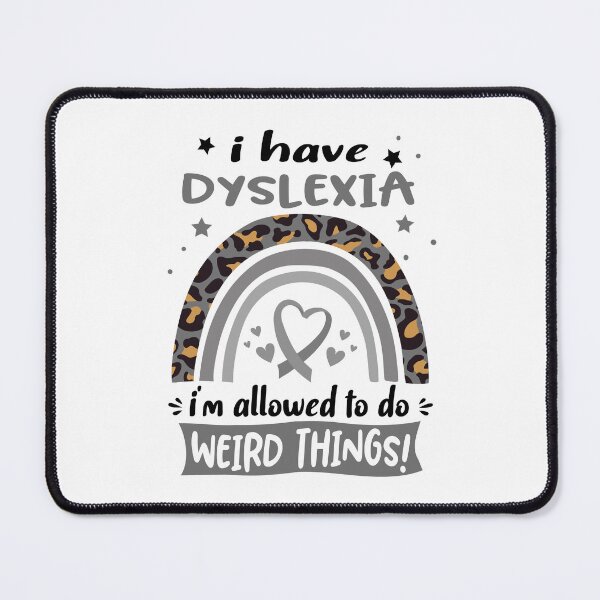 Item preview, Dyslexia Awareness - I have Dyslexia i am allowed to do Weird Things! designed and sold by KirstybShop.