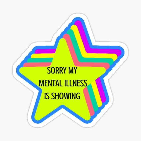 Item preview, Sorry my mental illness is showing designed and sold by system51.