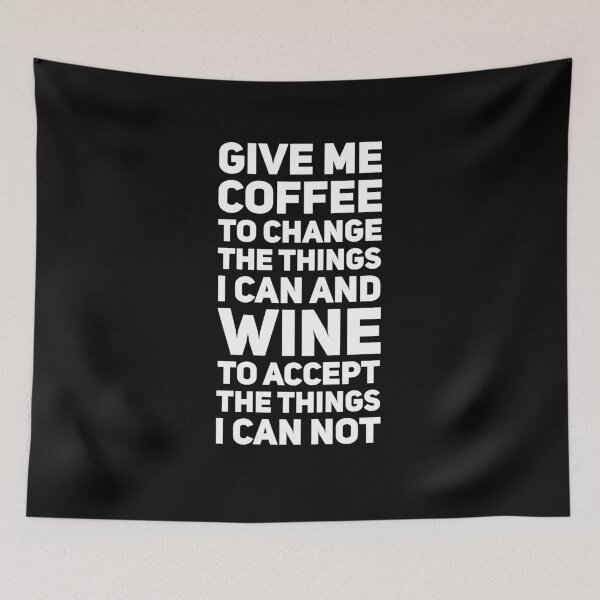 Item preview, Give me coffee to change the things I can and wine to accept the things I can not designed and sold by alexmichel91.