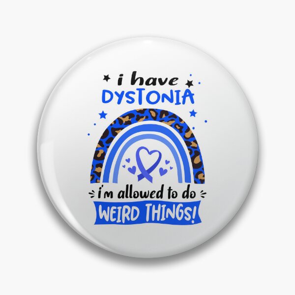 Item preview, Dystonia Awareness - I have Dystonia i am allowed to do Weird Things! designed and sold by KirstybShop.