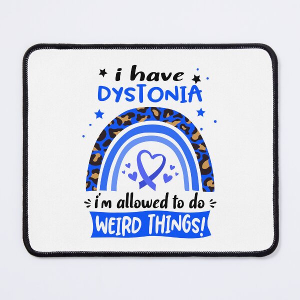 Item preview, Dystonia Awareness - I have Dystonia i am allowed to do Weird Things! designed and sold by KirstybShop.