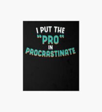 Pro Procrastinate Art Board
