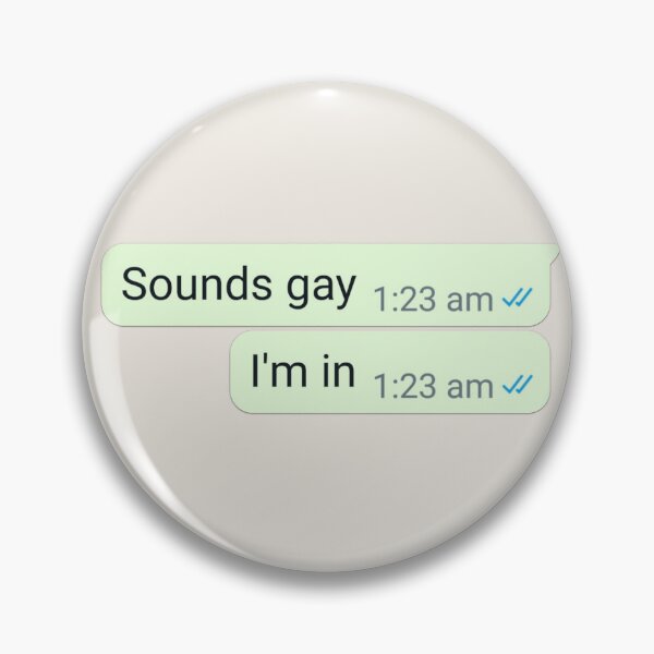 Item preview, Sounds gay I'm in designed and sold by RuggedRoo.