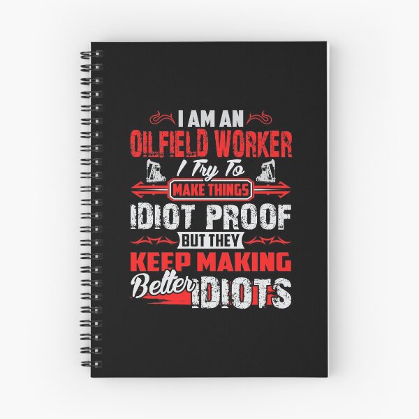 Item preview, I Am An Oilfield Worker I Try To Make Things Idiot Proof But They Keep Making Better Idiots designed and sold by todayshirt.