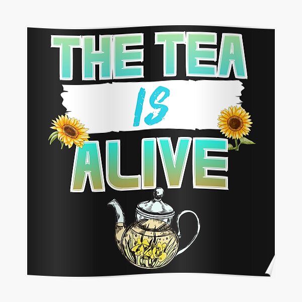 Tea Lives On - Phrase Poster