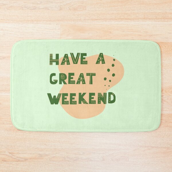 Item preview, Have a great weekend designed and sold by RIXXI HEY CO..