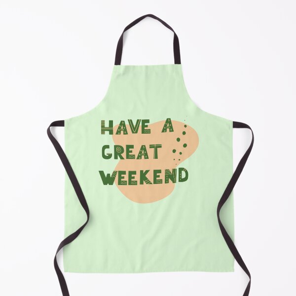 Item preview, Have a great weekend designed and sold by RIXXI HEY CO..