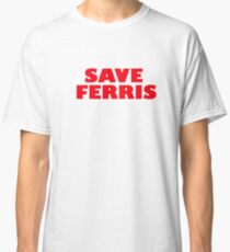 Save Ferris - Ferris Bueller's Day Off Classic T-Shirt