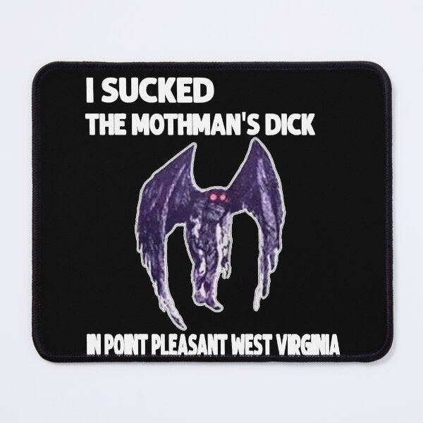 Item preview, I Sucked The Mothmans Dick In Point Pleasant West Virginia designed and sold by KevinBeale.