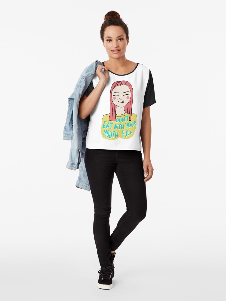 Alternate view of Don't eat with your mouth full Chiffon Top