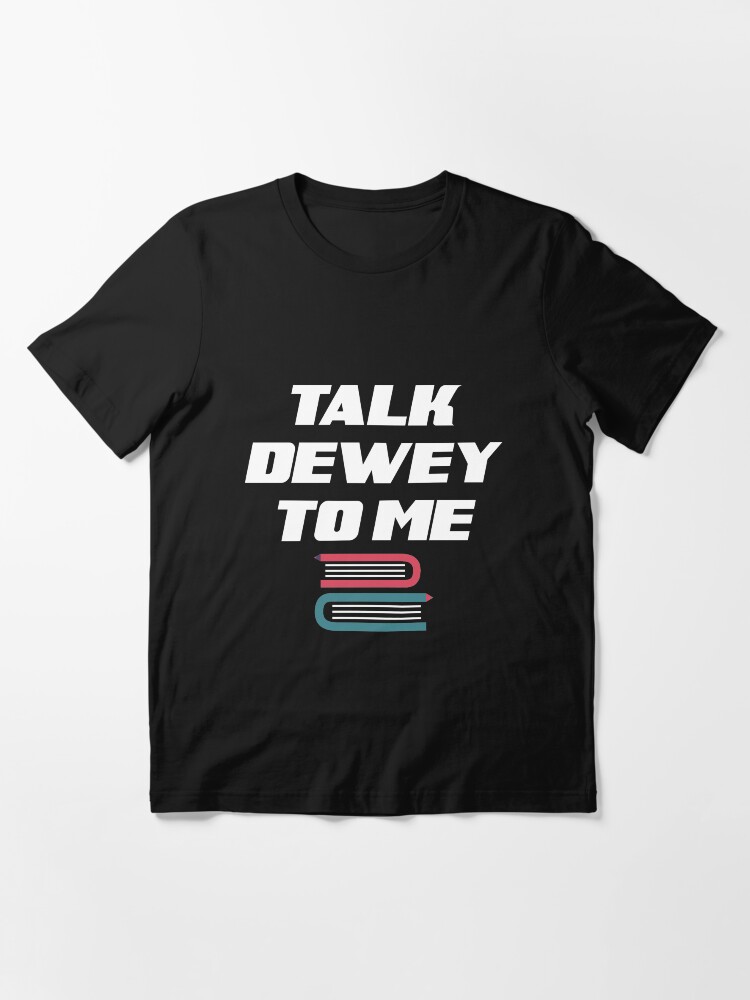 Alternate view of TALK DEWEY TO ME Essential T-Shirt