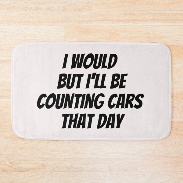 Item preview, I would but I'll be counting cars that day. Text only design. Black text. Capitals. designed and sold by JellyBeenzz.