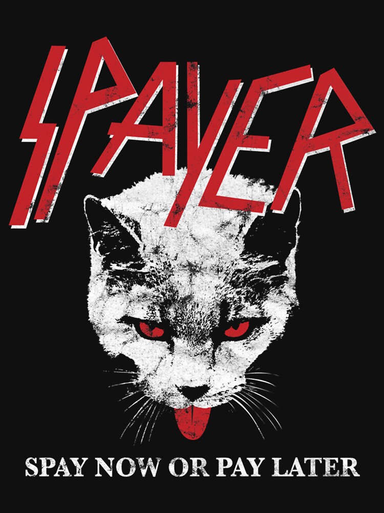 "Slayer Funny Parody Cat Advocate Kitty Feline Spay And Neuter Death