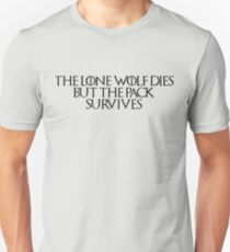Game of thrones the lone wolf dies but the pack survives Unisex T-Shirt