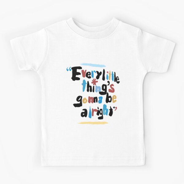 cada pequeña cosa Camiseta para niños