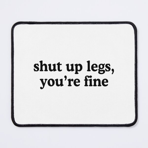 Item preview, Shut Up Legs You're Fine Funny Biking Humor designed and sold by allysmar.