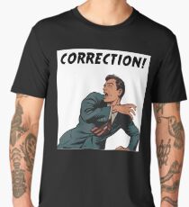 Correction! Men's Premium T-Shirt