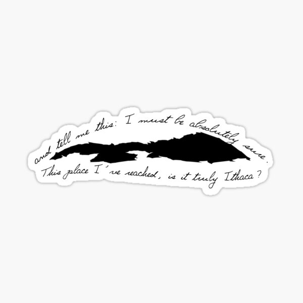 this place I've reached, is it truly Ithaca? Sticker