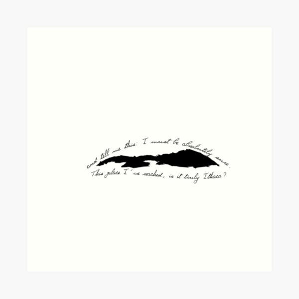 this place I've reached, is it truly Ithaca? Art Print