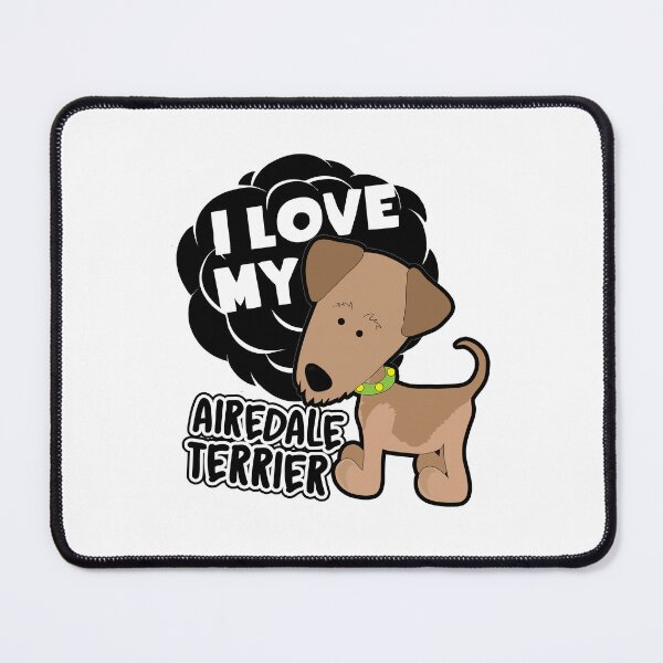 Item preview, I Love My Airedale Terrier designed and sold by UnknownArtistt.